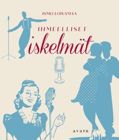 Ismo Loivamaa: Ihmeelliset iskelmät. Kansi: Tarja Kettunen.