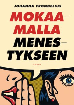 Johanna Frondelius, Mokaamalla menestykseen. Kansi: Timo Numminen.