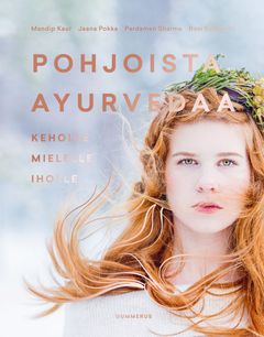 Pohjoista ayurvedaa - Keholle, mielelle, iholle