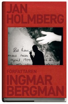 Författaren Ingmar Bergman. Bok av Jan Holmberg. Norstedts förlag.