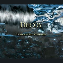Decoyn 25.5. julkaistava Inherited Stories -albumi maalaa kuulijalle luonnon maisemia ja tarinoita menneestä.