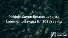 Pohjois-Savon ilmastotiekartta kommentoitavana 8.4.2021 saakka.