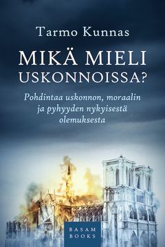 ”Mikä mieli uskonnoissa? – Pohdintaa uskonnon, moraalin ja pyhyyden nykyisestä olemuksesta” (Basam Books 2021)