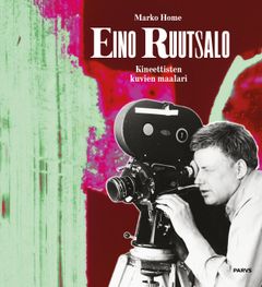 Marko Home: Eino Ruutsalo – Kineettisten kuvien maalari, Parvs 2021