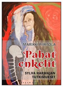 Pahat enkelit – Sylva Harmajan tutkimukset (Basam Books 2022)