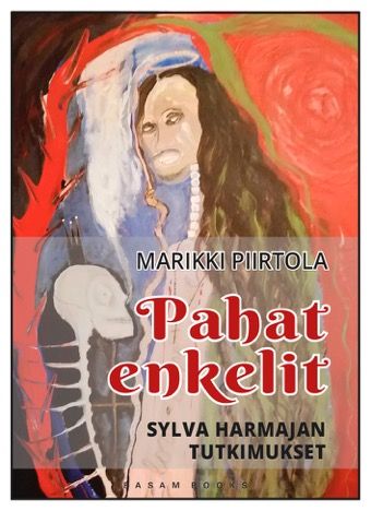 Pahat enkelit – Sylva Harmajan tutkimukset (Basam Books 2022)