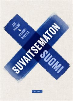 Ari Haasio & Markku Mattila: Suvaitsematon Suomi