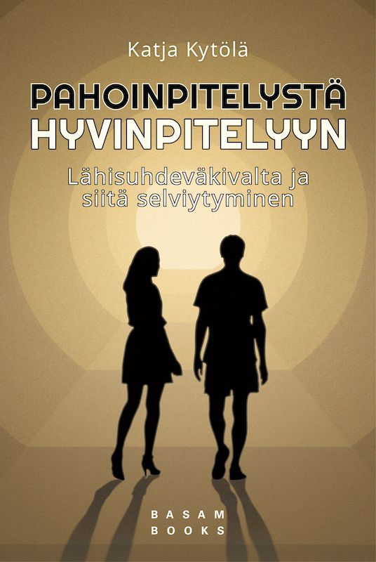 ”Pahoinpitelystä hyvinpitelyyn” (Basam Books 2021)