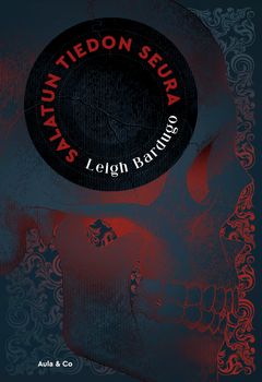 Leigh Bardugo: Salatun tiedon seura. Ilm 05/23