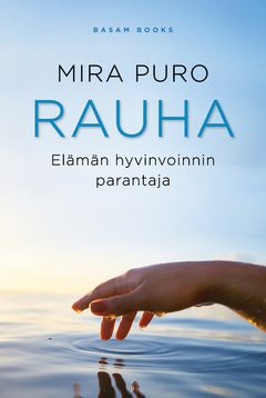 ”Rauha – Elämän hyvinvoinnin parantaja” (Basam Books 2021)