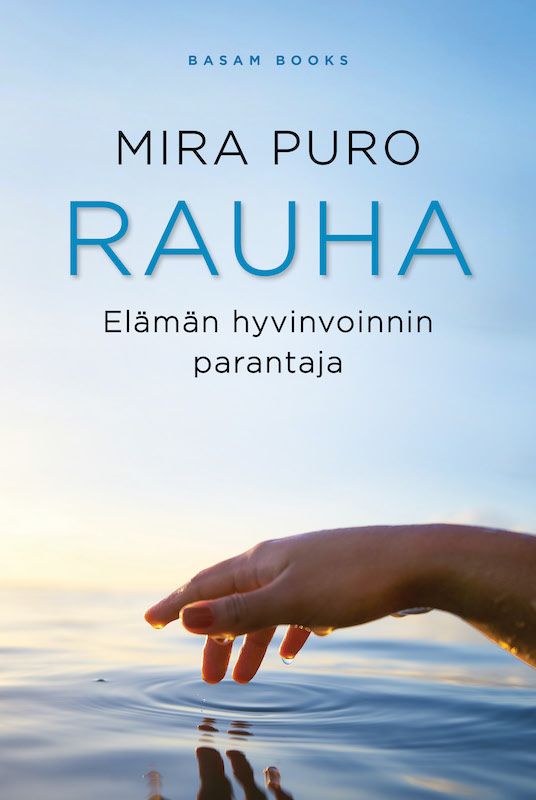 ”Rauha – Elämän hyvinvoinnin parantaja” (Basam Books 2021)