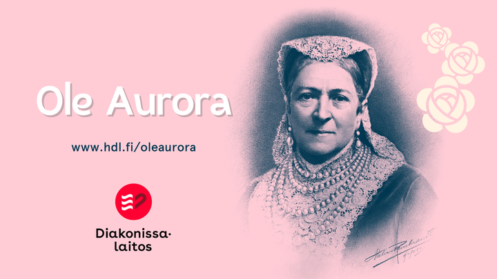 Diakonissalaitoksen perustaja Aurora Karamzin oli merkittävä yhteiskunnallinen vaikuttaja ja hyväntekijä 1800-luvulla. Auroran nimipäivää vietetään 10. maaliskuuta. Tehdään tästä päivästä yhdessä hyvän tekemisen päivä!