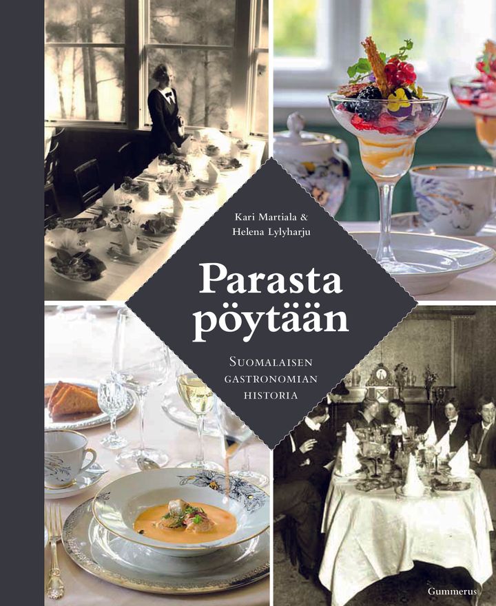 Kari Martiala, Helena Lylyharju: Parasta pöytään – suomalaisen gastronomian historia (Gummerus), kansi: Anne Kaikkonen