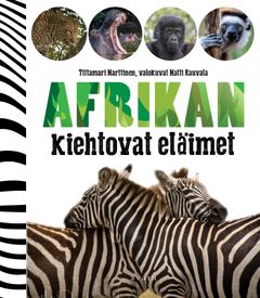 Tittamari Marttinen & Matti Rauvala : Afrikan kiehtovat eläimet. Kansi: Tarja Kettunen.