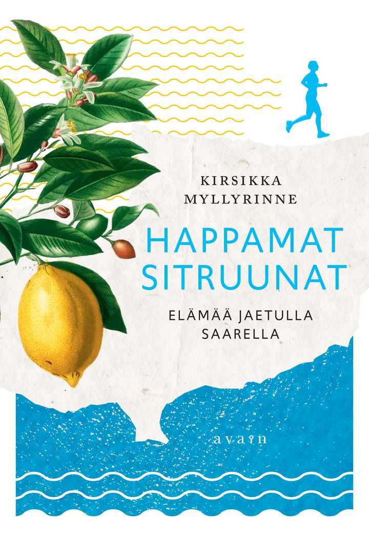 Kirsikka Myllyrinne, Happamat sitruunat – elämää jaetulla saarella
Kansi: Emmi Kyytsönen