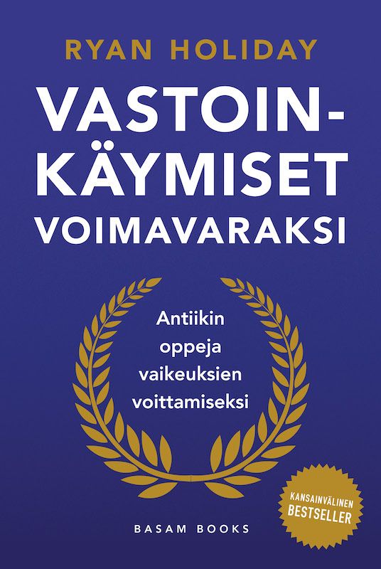 ”Vastoinkäymiset voimavaraksi – Antiikin oppeja vaikeuksien voittamiseksi” (Basam Books 2021)