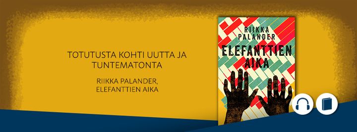 Riikka Palanderin Elefanttien aika ilmestyy tänään 10.8.2023.