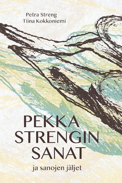 ”Pekka Strengin sanat – ja sanojen jäljet” (Basam Books 2021)