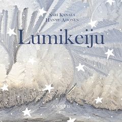 Sari Kanala ja Hannu Ahonen (kuv.): Lumikeiju. Kansi: Tarja Kettunen.