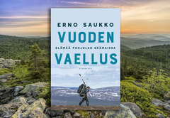 Erno Saukko: Vuoden vaellus. Elämää Pohjolan erämaissa