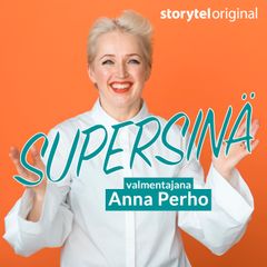Supersinä - valmentajana Anna Perho on ensimmäinen suomalainen Storytel Original -podcast.