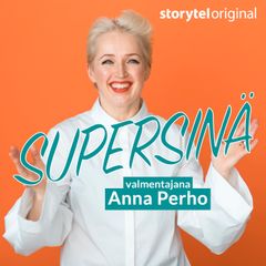 Supersinä - valmentajana Anna Perho on ensimmäinen suomalainen Storytel Original -podcast.