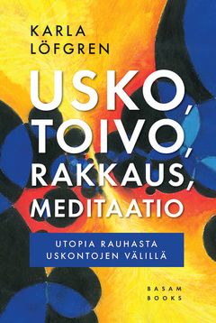 ”Usko, toivo, rakkaus, meditaatio” (Basam Books 2021)