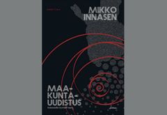 Mikko Innasen maakuntauudistus julkaistaan 15.8.2019.
