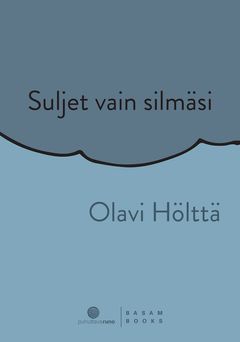 ”Suljet vain silmäsi” (Basam Books 2021)