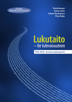 Lukutaito - tie tulevaisuuteen: PISA 2018 Suomen pääraportti. Kansi: Martti Minkkinen