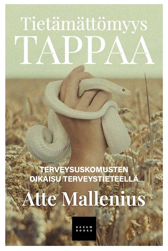 Tietämättömyys tappaa – Terveysuskomusten oikaisu terveystieteellä (Basam Books 2022)