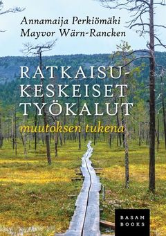 ”Ratkaisukeskeiset työkalut muutoksen tukena” (Basam Books 2021)