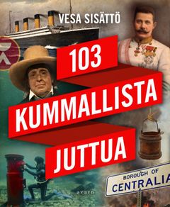 Vesa Sisättö: 103 kummallista juttua. Kansi: Timo Numminen.