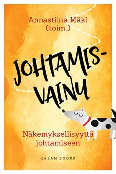 Johtamisvainu – Näkemyksellisyyttä johtamiseen (Basam Books 2022)