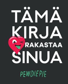 Kansi: PewDiePie, Tämä kirja rakastaa sinua