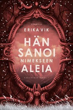 Erika Vik: Hän sanoi nimekseen Aleia. Kansi: Jenni Noponen.