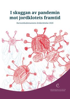 I skuggan av pandemin mot jorklotets framtid: Barnombudsmannens årsberättelse 2020 (Teckning: barns erfarenheter om corona)