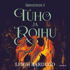 Leigh Bardugo: Tuho ja roihu
