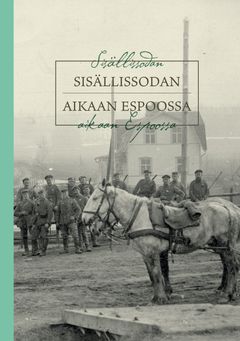 Sisällissodan aikaan Espoossa kirjan kansi