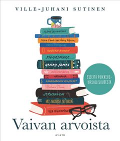 Ville-Juhani Sutinen: Vaivan arvoista : esseitä poikkeuskirjallisuudesta. Kansi: Timo Numminen.