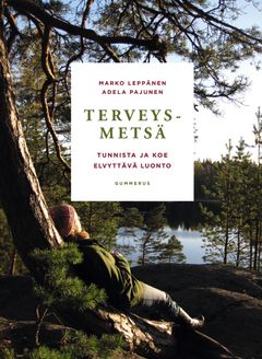 Terveysmetsä. Tunnista ja koe elvyttävä luonto
