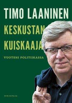 Timo Laaninen, Keskustan kuiskaaja