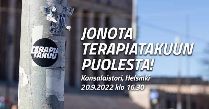 "Jonota Terapiatakuun puolesta!" -mielenilmaus kokoontuu tänään 20.9.2022 kello 16.30-18.00 Helsingin Kansalaistorilla.