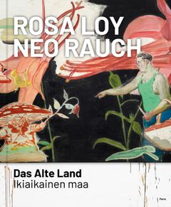 Rosa Loy & Neo Rauch – Das Alte Land | Ikiaikainen maa. Parvs & Taide- ja museokeskus Sinkka 2023