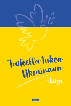 Taiteella tukea Ukrainaan -kirja jatkaa Reunan hyväntekeväisyyskirjojen perinnettä.