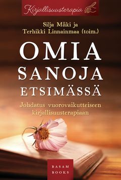 “Omia sanoja etsimässä – Johdatus vuorovaikutteiseen kirjallisuusterapiaan” (Basam Books 2022)