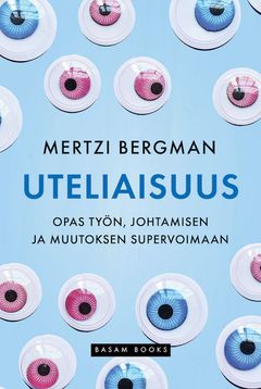 ”Uteliaisuus – Opas työn, johtamisen ja muutoksen supervoimaan” (Basam Books 2022)