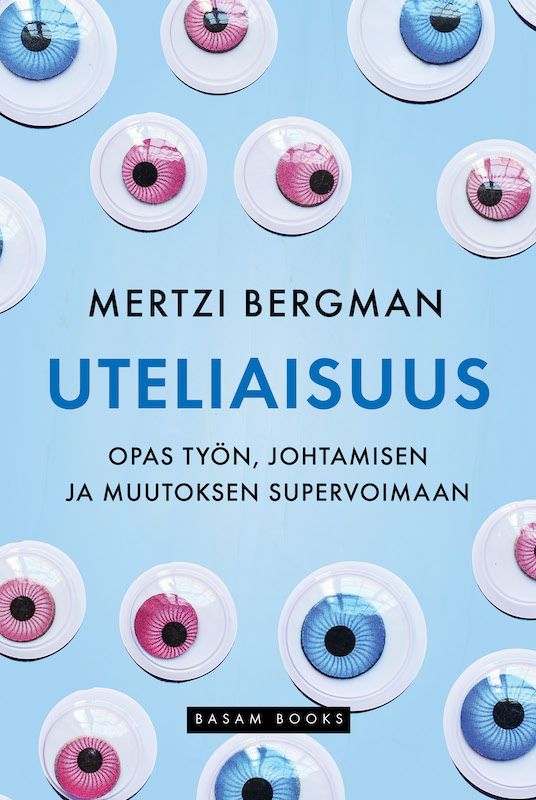 ”Uteliaisuus – Opas työn, johtamisen ja muutoksen supervoimaan” (Basam Books 2022)