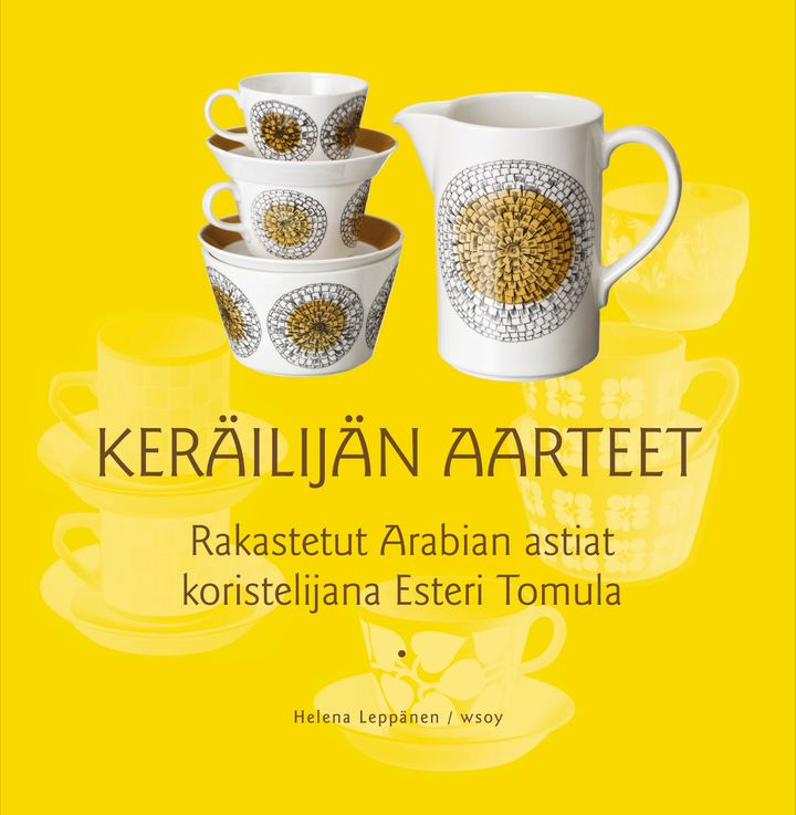 Keräilijän aarteet. Rakastetut Arabian astiat koristelijana Esteri Tomula