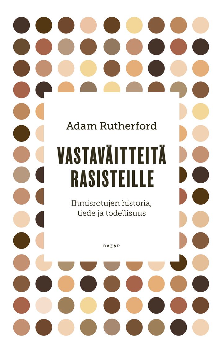 Vastaväitteitä rasisteille antaa tieteeseen pohjautuvia aseita rasistisia käsityksiä vastaan. (Kansi: Sanna-Reeta Meilahti)